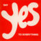 Say Yes To Everything